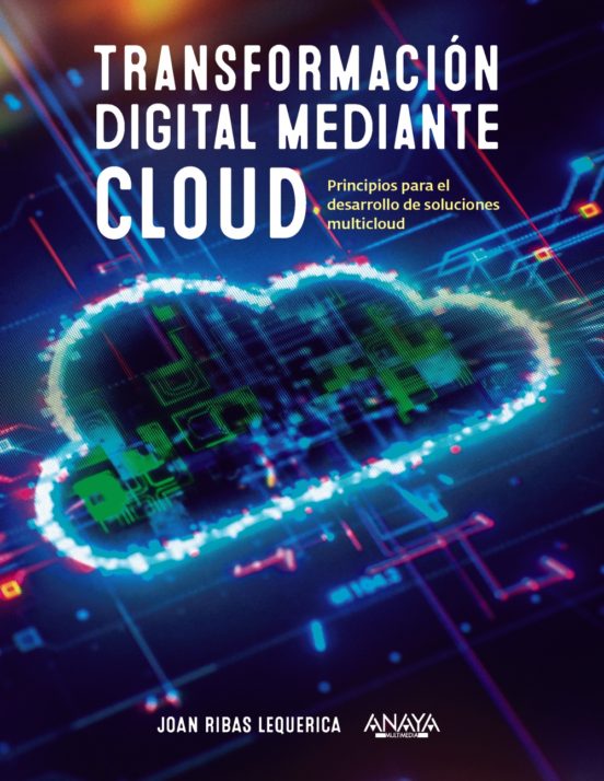 Transformacion digital mediante cloud : Principios para el desarrollo de soluciones multicloud